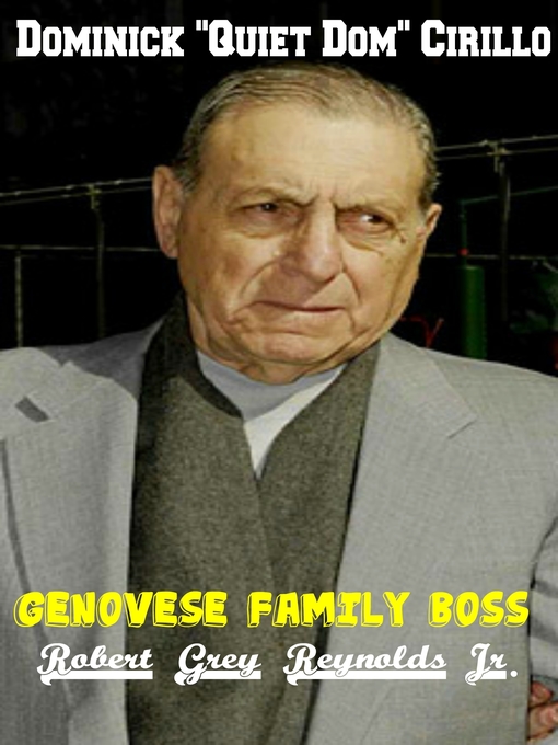 Title details for Dominick "Quiet Dom" Cirillo Genovese Family Boss by Robert Grey Reynolds, Jr - Wait list